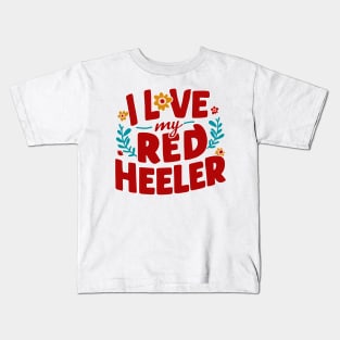 I love My Red  Heeler Kids T-Shirt